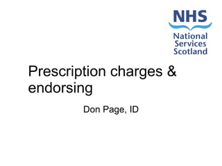 Prescription charges & endorsing Don Page, ID 