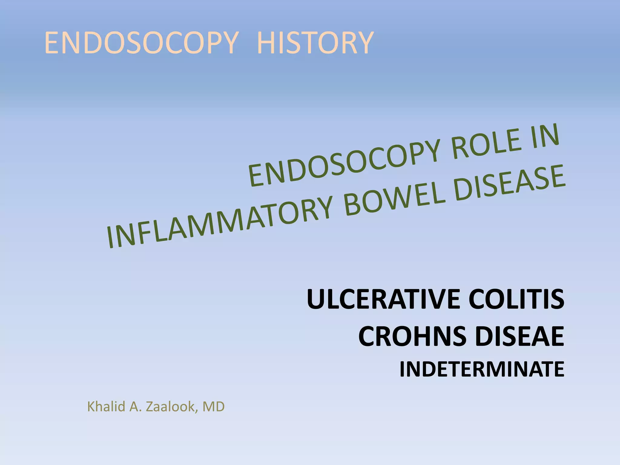 ENDOSCOPY ROLE IN INFLAMMATORY BOWEL DISEASE, ENDOSCOPY HISORY | PPTX