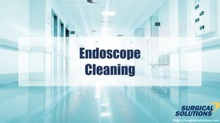 https://surgical-solutions.com
Endoscope
Cleaning
 