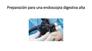 Preparación para una endoscopia digestiva alta
 