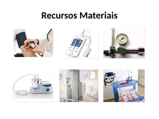 Recursos Materiais
 