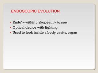 ENDOSCOPIC EVOLUTION
 