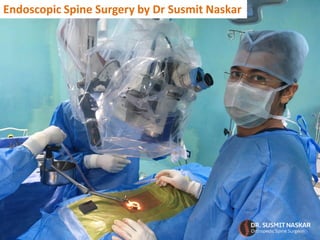 Endoscopic Spine Surgery by Dr Susmit Naskar
 