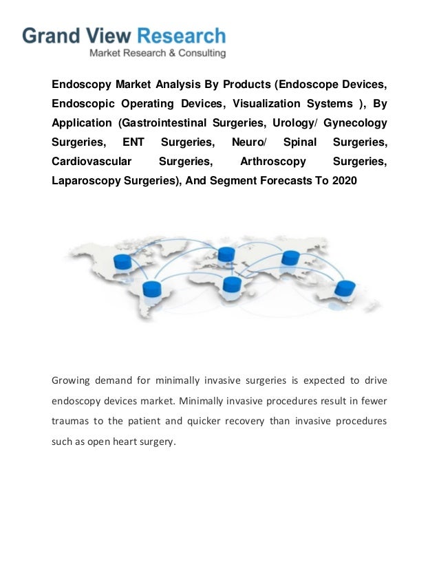 Global Endoscopy Market Size, Share To 2020 Grand View Research, Inc.