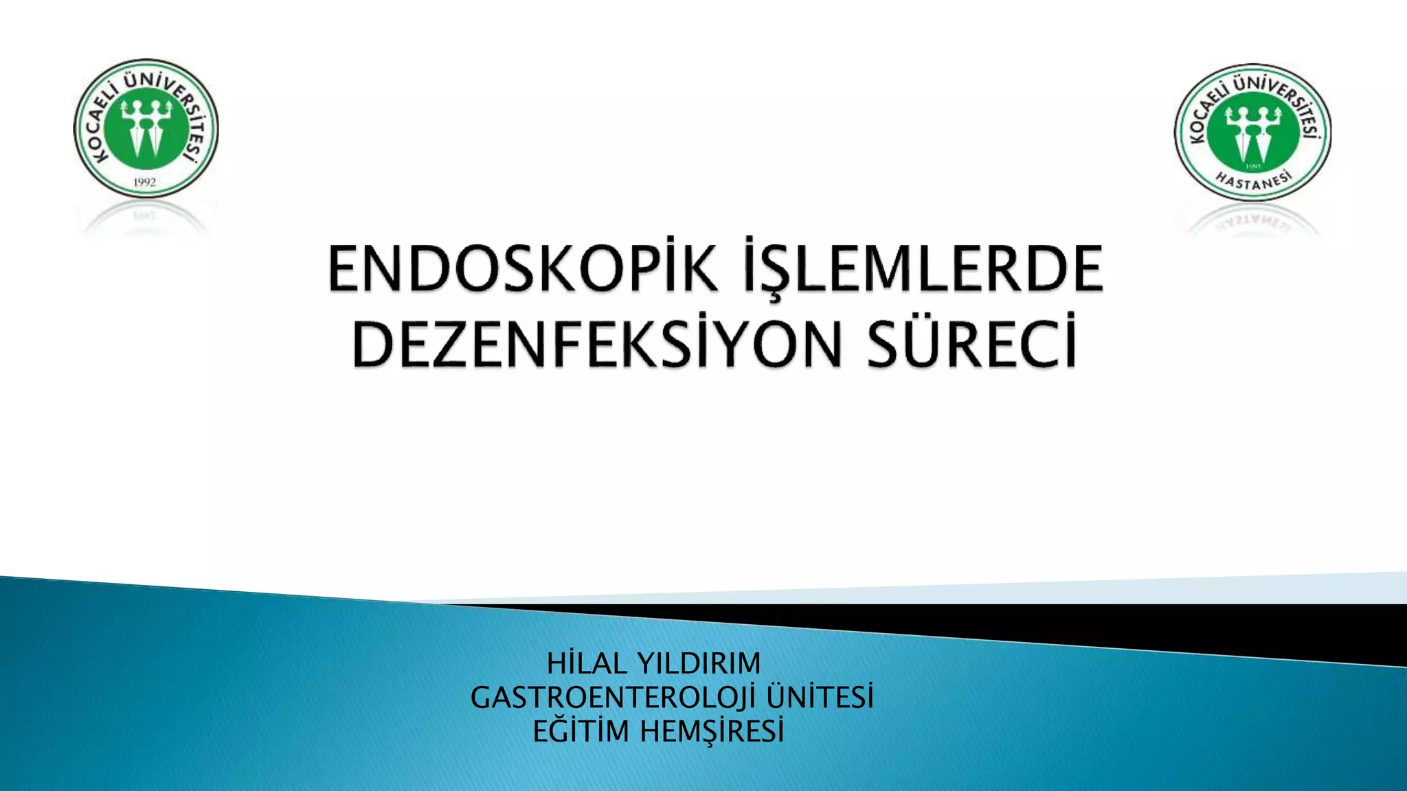 ENDOSKOPİ ÜNİTESİNDE DEZENFEKSİYON SÜRECİ.pptx