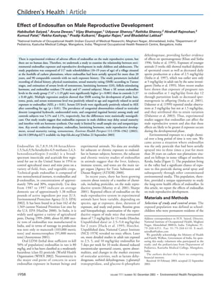 Children’s Health | Article
Effect of Endosulfan on Male Reproductive Development
Habibullah Saiyed,1 Aruna Dewan,1 Vijay Bhatnagar,1 Udyavar Shenoy,2 Rathika Shenoy,2 Hirehall Rajmohan,3
Kumud Patel,1 Rekha Kashyap,1 Pradip Kulkarni,1 Bagalur Rajan,3 and Bhadabhai Lakkad 1
1National Institute of Occupational Health (Indian Council of Medical Research), Meghani Nagar, Ahmedabad, India; 2Department of
Pediatrics, Kasturba Medical College, Mangalore, India; 3Regional Occupational Health Research Centre, Bangalore, India


                                                                                                               dehydrogenase, providing further evidence
 There is experimental evidence of adverse effects of endosulfan on the male reproductive system, but          of effects on spermatogenesis (Khan and Sinha
 there are no human data. Therefore, we undertook a study to examine the relationship between envi-            1996; Sinha et al. 1995). Exposure of younger
 ronmental endosulfan exposure and reproductive development in male children and adolescents. The              animals (3 weeks old) showed marked depletion
 study population was composed of 117 male schoolchildren (10–19 years of age) of a village situated           of spermatid count as well as decreased daily
 at the foothills of cashew plantations, where endosulfan had been aerially sprayed for more than 20           sperm production at a dose of 2.5 mg/kg/day
 years, and 90 comparable controls with no such exposure history. The study parameters included                (Sinha et al. 1997), which was earlier seen only
 recording of clinical history, physical examination, sexual maturity rating (SMR) according to Tanner         at 5 mg/kg/day in adult rats by the same investi-
 stages, and estimation of serum levels of testosterone, luteinizing hormone (LH), follicle-stimulating        gators (Sinha et al. 1995). More recent studies
 hormone, and endosulfan residues (70 study and 47 control subjects). Mean ± SE serum endosulfan               have shown that exposure of pregnant rats
 levels in the study group (7.47 ± 1.19 ppb) were signiﬁcantly higher (p < 0.001) than in controls (1.37       to endosulfan at 1 mg/kg/day from day 12
 ± 0.40 ppb). Multiple regression analysis showed that SMR scoring for development of pubic hair,              through parturition leads to decreased sper-
 testes, penis, and serum testosterone level was positively related to age and negatively related to aerial    matogenesis in offspring (Sinha et al. 2001).
 exposure to endosulfan (AEE; p < 0.01). Serum LH levels were signiﬁcantly positively related to AEE           Dalsenter et al. (1999) reported similar observa-
 after controlling for age (p < 0.01). The prevalence of congenital abnormalities related to testicular        tions at 3 mg/kg/day but not at 1.5 mg/kg/day,
 descent (congenital hydrocele, undescended testis, and congenital inguinal hernia) among study and            and they attributed this to strain variation
 controls subjects was 5.1% and 1.1%, respectively, but the differences were statistically nonsigniﬁ-          (Dalsenter et al. 2003). Thus, experimental
 cant. Our study results suggest that endosulfan exposure in male children may delay sexual maturity           studies suggest that endosulfan can affect the
 and interfere with sex hormone synthesis. Our study is limited by small sample size and nonparticipa-         male reproductive system and also that these
 tion. Key words: endocrine disruptor, endosulfan, luteinizing hormone, male reproductive develop-             effects are likely to be greater if exposure occurs
 ment, sexual maturity rating, testosterone. Environ Health Perspect 111:1958–1962 (2003).                     during the developmental phase.
 doi:10.1289/ehp.6271 available via http://dx.doi.org/ [Online 22 September 2003]                                  Environmental exposure to a single chemi-
                                                                                                               cal over a long period of time is very rare. We
                                                                                                               came across a situation where endosulfan
Endosulfan (6,7,8,9,10,10-hexachloro-                   experimental animals. No data are available            was the only pesticide that had been aerially
1,5,5a,6,9,9a-hexahydro-6,9-methano-2,4,3-              for subacute or chronic exposure to endosul-           sprayed two to three times a year for more
benzodioxathiepin-3-oxide) is a broad-                  fan in human subjects; however, the subacute           than 20 years on cashew nut plantations situ-
spectrum insecticide and acaricide ﬁrst regis-          and chronic toxicity studies of endosulfan             ated on hilltops in some villages of northern
tered for use in the United States in 1954 to           in animals suggest that the liver, kidneys,            Kerala, India (Figure 1). The population living
control agricultural insect and mite pests on a         immune system, and testes are the main tar-            in the valley had a signiﬁcant chance of expo-
variety of field, fruit, and vegetable crops.           get organs [Agency for Toxic Substances and            sure to this pesticide during aerial spray and
Technical-grade endosulfan is composed of               Disease Registry (ATSDR) 2000].                        subsequently through other contaminated
two stereochemical isomers, α-endosulfan and                In recent years, there has been growing            environmental media. This population, there-
β-endosulfan, in concentrations of approxi-             concern about toxicity of a number of chemi-           fore, provided a unique opportunity to study
mately 70% and 30%, respectively. Use data              cals, including pesticides, on the male repro-         the long-term health effects of endosulfan. In
from 1987 to 1997 indicate an average                   ductive system (Murray et al. 2001; Sharpe             this article, we report the effects of endosulfan
domestic use of approximately 1.38 million              2001). Reported effects of endosulfan on the           on male reproductive development.
pounds of active ingredient per year [U.S.              male reproductive system in experimental
Environmental Protection Agency (U.S. EPA)              animals have been variable, depending on               Materials and Methods
2002]. It has been found in at least 162 of the         species, age at exposure, dose, duration of            Selection of study and control areas. The
1,569 current National Priorities List sites by         exposure, and study end points. Routine gross          exposed population was defined as school-
the U.S. EPA (HazDat 2000). In India, it is             and histopathologic examination of the repro-          children who were permanent residents of the
widely used against a variety of agricultural           ductive organs of male mice that consumed
pests. During 1999–2000, about 81,000 met-              doses of 7.3 mg/kg/day for 13 weeks (Hoechst.          Address correspondence to H.N. Saiyed, Director,
ric tons of endosulfan was manufactured in              Unpublished data) or 2.5–5.0 mg/kg/day                 National Institute of Occupational Health, Meghani
India, and in terms of tonnage its production           for 2 years [Hack et al. 1995; Hoechst.                Nagar, Ahmedabad 380016, India. Telephone: 91-
                                                                                                               79-268-6351. Fax: 91-79-268-6110. E-mail:
was next only to mancozeb (103,000 metric               Unpublished data; National Cancer Institute
                                                                                                               saiyedhn@yahoo.com
tons) and monocrotophos (95,000 metric                  (NCI) 1978] revealed no toxic effects. Later             We gratefully acknowledge the Ministry of Health
tons) (Anonymous 2001).                                 on, more detailed studies in adult rats exposed        and Family Welfare, Government of India, for spon-
    Oral LD50 (lethal dose sufficient to kill           to 2.5, 5, and 10 mg/kg/day endosulfan for             soring this study; volunteers who participated in the
50% of population) endosulfan in rats is 80             5 days per week for 10 weeks showed reduced            study; and the pediatricians from Department of
mg/kg, and it has been classiﬁed as a moderately        intratesticular spermatid counts, sperm abnor-         Pediatrics, Kasturba Medical College, Mangalore,
                                                                                                               India.
hazardous (class II) pesticide [World Health            malities, and changes in the marker enzymes
                                                                                                                 The authors declare they have no competing
Organization (WHO) 2002]. Neurotoxicity is              of testicular activities, such as lactate dehy-        ﬁnancial interests.
the major end point of concern in acute                 drogenase, sorbitol dehydrogenase, γ-glutamyl            Received 10 February 2003; accepted 22 September
endosulfan exposure in human beings and                 transpeptidase, and glucose-6-phosphate                2003.


1958                                                                              VOLUME   111 | NUMBER 16 | December 2003 • Environmental Health Perspectives
 