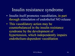 Insulin resistance syndrome Insulin itself promotes vasodilation , in part through  stimulation of endothelial NO release This vasodilatory action may be counterbalanced in the insulin resistance syndrome by the development of hypertension, which independently impairs endothelium-dependent vasodilation 