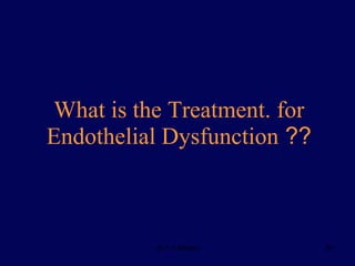 What is the Treatment. for Endothelial Dysfunction  ?? 