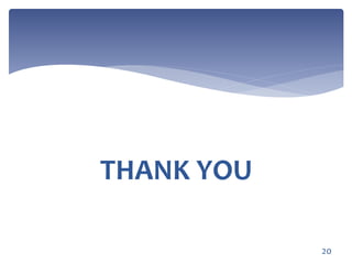 THANK YOU
20
 