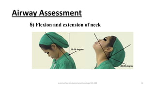 Airway Assessment
5) Flexion and extension of neck
endotracheal intubation/anesthesiology/184-244 14
 