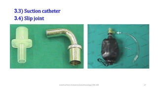 3.3) Suction catheter
3.4) Slip joint
endotracheal intubation/anesthesiology/184-244 27
 