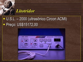 Litotridor U.S.L. – 2000 (ultrasônico Circon ACMI) Preço: US$15172,00 