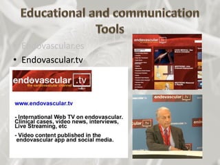 • Endovascular.es
• Endovascular.tv
• Endovascular app
• SITE Symposium
• SITEupdate
• Journal
“Técnicas Endovasculares”
 