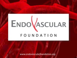 www.endovascularfoundation.org
 