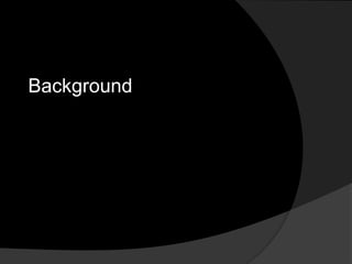 Background
 