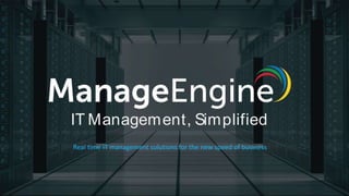IT Management, Simplified
Real time IT management solutions for the new speed of business
 
