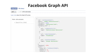 Facebook Graph API 
 