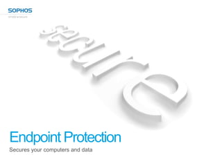 Endpoint Protection
Secures your computers and data
 