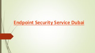 Endpoint Security Service Dubai
 