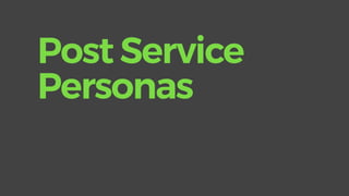 Post Service
Personas
 