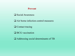 Conclusion
• The global public health and TB community is shifting its focus from
control of the TB epidemic towards elimi...