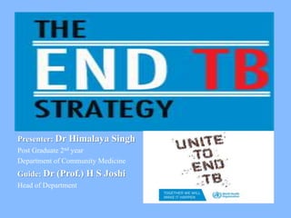 Presenter: Dr Himalaya Singh
Post Graduate 2nd year
Department of Community Medicine
Guide: Dr (Prof.) H S Joshi
Head of Department
 