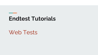 Endtest Tutorials
Web Tests
 
