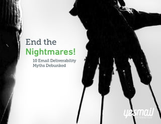 End the Nightmares! 10 Email Deliverability Myths Debunked
