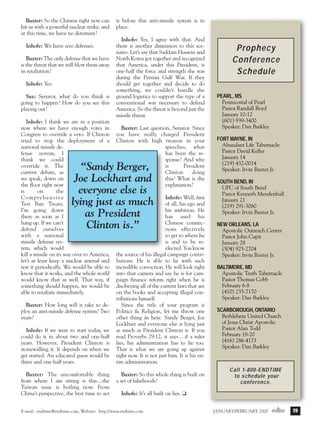 j/f 00 mag

1/24/01

4:41 PM

Page 29

Baxter: So the Chinese right now can
hit us with a powerful nuclear strike, and
at this time, we have no deterrent?
Inhofe: We have zero defenses.
Baxter: The only defense that we have
is the threat that we will blow them away
in retaliation?
Inhofe: Yes.
Sax: Senator, what do you think is
going to happen? How do you see this
playing out?
Inhofe: I think we are in a position
now where we have enough votes in
Congress to override a veto. If Clinton
tried to stop the deployment of a
national missile defense system, I
think we could
override it. The
current debate, as
we speak, down on
the floor right now
is
on
the
Comprehensive
Test Ban Treaty.
I’m going down
there as soon as I
hang up. If we can’t
defend ourselves
with a national
missile defense system, which would
kill a missile on its way over to America,
let’s at least keep a nuclear arsenal and
test it periodically. We would be able to
know that it works, and the whole world
would know that as well. That way, if
something should happen, we would be
able to retaliate immediately.

is before this anti-missile system is in
place.
Inhofe: Yes, I agree with that. And
there is another dimension to this scenario. Let’s say that Saddam Hussein and
North Korea got together and recognized
that America, under this President, is
one-half the force and strength she was
during the Persian Gulf War. If they
should get together and decide to do
something, we couldn’t handle the
ground logistics to support the type of a
conventional war necessary to defend
America. So the threat is beyond just the
missile threat.
Baxter: Last question, Senator. Since
you have really charged President
Clinton with high treason in your
speeches, what
has been the response? And why
is
President
Clinton
doing
this? What is the
explanation?

“Sandy Berger,
Joe Lockhart and
everyone else is
lying just as much
as President
Clinton is.”

Baxter: How long will it take to deploy an anti-missile defense system? Two
years?
Inhofe: If we were to start today, we
could do it in about two and one-half
years. However, President Clinton is
stonewalling it. It depends on when we
get started. An educated guess would be
three and one-half years.
Baxter: The uncomfortable thing
from where I am sitting is this…the
Taiwan issue is boiling now. From
China’s perspective, the best time to act

Inhofe: Well, first
of all, his ego and
his ambition. He
has used his
Chinese connections effectively
to get to where he
is and to be reelected. You know
the source of his illegal campaign contributions. He is able to lie with such
incredible conviction. He will look right
into that camera and say he is for campaign finance reform right when he is
disobeying all of the current laws that are
on the books and accepting illegal contributions himself.
Since the title of your program is
Politics & Religion, let me throw one
other thing in here. Sandy Berger, Joe
Lockhart and everyone else is lying just
as much as President Clinton is. If you
read Proverbs 29:12, it says….if a ruler
lies, his administration has to lie too.
That is what we are going up against
right now. It is not just him. It is his entire administration.

Baxter: So this whole thing is built on
a set of falsehoods?

Prophecy
Conference
Schedule
PEARL, MS
Pentecostal of Pearl
Pastor Randall Boyd
January 10-12
(601) 939-3400
Speaker: Dan Barkley
FORT WAYNE, IN
Abundant Life Tabernacle
Pastor David Keller
January 14
(219) 432-0014
Speaker: Irvin Baxter Jr.
SOUTH BEND, IN
UPC of South Bend
Pastor Kenneth Mendenhall
January 21
(219) 291-3060
Speaker: Irvin Baxter Jr.
NEW ORLEANS, LA
Apostolic Outreach Center
Pastor John Cupit
January 28
(504) 925-2704
Speaker: Irvin Baxter Jr.
BALTIMORE, MD
Apostolic Truth Tabernacle
Pastor Thomas Cobb
February 6-8
(410) 235-7170
Speaker: Dan Barkley
SCARBOROUGH, ONTARIO
Bethlehem United Church
of Jesus Christ Apostolic
Pastor Alan Todd
February 18-20
(416) 286-4173
Speaker: Dan Barkley

Call 1-800-ENDTIME
to schedule your
conference .

Inhofe: It’s all built on lies. ❏

E-mail: endtime@endtime.com, Website: http://www.endtime.com

JANUARY/FEBRUARY 2000endtime

29

 