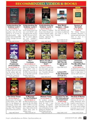 j/a 00 mag

1/23/01

2:39 PM

Page 19

Recommended videos & books
NEW!

NEW!

Understanding the
Endtime Level 1

Understanding the
Endtime: Level 2

Understanding the
Endtime: Level 3

New World
Religion — Book

Saviors of
the Earth

by Irvin Baxter Jr.
You can now enjoy this
prophecy series by Irvin
Baxter Jr. on 12 hours of
broadcast-quality
video.
Ideal to show at home Bible
studies. See page 5 for more
details.
Order #930, $129.97

by Irvin Baxter Jr.
Seven exciting lessons (see
next row)—$19.97 each.
Any three for $50. Any five
for $80. All seven for $115.
The two newest additions
are
now
available!—
”Antichrist Conspiracy”
and “The China Threat.”

by Irvin Baxter Jr.
The Sequence of Endtime
Events is Irvin Baxter’s new
six-lesson broadcast quality
video series. Bonus video
included: “Questions &
Answers”—$20 value!

by Gary Kah
The most important work
ever written on global religion. Book or video by
Gary Kah.

by Dr. Michael
Coffman
The Global Environmentalism Movement is
running amok with our freedoms in favor of a
communist agenda.

Order #950, $99.97

Book #1044, $13.00
Video #1454 $19.97

Order #1053, $19.97

NEW!

11:59 P.M.
Fulfilled
Prophecies
of the Endtime
by Irvin Baxter Jr.
Nine infallible proofs from
scripture that we are living
in the endtime right now.
The first of five videos in
“Level Two.” Lesson #11
Order #941, $19.97

NEW!

The China Threat
by Irvin Baxter Jr
Intense look at the brewing
China-Taiwan crisis. Will
this be the flashpoint for
Revelation’s dreaded 6th
Trumpet? This lesson picks
up where “The 7 Trumpets”
(#12) leaves off. Lesson #17.
Order #947, $19.97

The 7
Trumpets
by Irvin Baxter Jr.
Learn how Chernobyl fulfilled the 3rd Trumpet and
how Saddam’s name is
specifically mentioned in
the Bible. Discover why we
are on the brink of the 6th
Trumpet! Lesson #12
Order #942, $19.97

Where Are We in
Prophecy Right
Now?
by Irvin Baxter Jr.
Irvin Baxter Jr. answers this
most-often-asked question
before a live TV studio audience. Powerfully delivered
message. Lesson #13
Order #943, $19.97

RECOMMENDED

A Message
for the President
by Irvin Baxter Jr.
In 1986, Irvin Baxter Jr. predicted the fall of the Berlin
Wall. In 1989, we saw this
history making event take
place. Find out the role the
United States plays in
endtime events.
Order #1014, $12.50

RECOMMENDED

Mideast Treaty
by Irvin Baxter Jr.
See prophecy scriptures
come alive. Describes in full
detail the final 7 years
preceding
Armageddon.
Understand the Abomination of Desolation, how to
identify the Antichrist, the
Third Temple and more.
Order #1015, $12.50

E-mail: endtime@endtime.com, Website: http://www.endtime.com

Lesson #14:
Will The UN
Invade Israel
Next?

Antichrist
Conspiracy:
The Men Who Run
the World

Order #944, $19.97

by Irvin Baxter Jr.
A careful look at our world’s
leaders reveals disturbing alliances in high places. A
must-see video! Lesson #16.

Lesson #15:
Is the Antichrist
Among Us?
Order #945, $19.97

Order #946, $19.97

NEW!

NEW!

Injustice For All:
The International
Criminal Court

The End of Money

by Will Grigg
One-hour video by New
American Senior Editor Will
Grigg—The real story of the
ICC.

Order #1455, 19.97

by Dr. Richard Rahn
Sometimes the most compelling information about
prophecy comes from secular sources. According to
one of the nation’s leading
economists, we are on the
brink of a cashless society!
Order #1052, $25.00

JULY/AUGUST 2000endtime

19

 