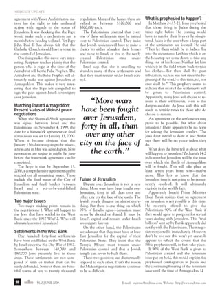m/j 00 mag

1/24/01

9:58 AM

Page 30

mideast update

agreement with Yasser Arafat that no nation has the right to take unilateral
action with regards to the status of
Jerusalem. It was shocking that the Pope
would make such a declaration just a
month before heading to Israel. Yet Pope
John Paul II has always felt that the
Catholic Church should have a voice in
the control of Jerusalem.
One thing makes this move very interesting. Scripture teaches plainly that the
person who is pope at the time of the
Antichrist will be the False Prophet. The
Antichrist and the False Prophet will ultimately make war against Jerusalem at
Armageddon. This makes it very interesting that the Pope felt compelled to
sign the pact against Israeli sovereignty
over Jerusalem.

Marching Toward Armageddon:
Present status of Mideast peace
negotiations
When the Sharm el-Sheik agreement
was signed between Israel and the
Palestinians on September 4, 1999, the
date for a framework agreement on final
status issues was set for January 13, 2000.
When it became obvious that the
January 13th date was going to be missed,
a new date in May was agreed upon. Now
negotiators are saying it might be June
before the framework agreement can be
completed.
The hope is that by September 13,
2000, a comprehensive agreement can be
reached on all remaining issues. These
include the final status of the City of
Jerusalem and final borders between
Israel and a yet-to-be-established
Palestinian state.

Two major issues
Two major sticking points remain in
the negotiations: 1. What will happen to
the Jews that have settled in the West
Bank since the 1967 War? 2. Who will
ultimately control Jerusalem?

Settlements in the West Bank
One hundred forty-four settlements
have been established in the West Bank
by Israel since the Six-Day War of 1967.
Somewhere between 140,000 and
180,000 Jews presently live in these
areas. These settlements are not composed of tents or trailers that can be
easily disbanded. Some of them are beautiful towns of ten to twenty thousand
30

endtime MAY/JUNE 2000

population. Many of the homes there are
valued at between $100,000 and
$500,000 each.
The Palestinians contend that every
one of these settlements must be turned
over to Palestinian control. They insist
that Jewish residents will have to make a
choice to either abandon their homes
and move to Israel, or live in the newly
created Palestinian state under
Palestinian control.
Israel says that she is unwilling to
abandon many of these settlements and
that they must remain under Israeli control.

“More wars
have been fought
over Jerusalem,
forty in all, than
over any other
city on the face of
the earth.”

Future of Jerusalem
Dispute over Jerusalem is not a new
thing. More wars have been fought over
Jerusalem, forty in all, than over any
other city on the face of the earth. The
Jewish people disagree on almost everything. But there is one thing on which
95% of Israelis agree—Jerusalem must
never be divided or shared. It must be
Israel’s capital and remain under Israeli
sovereignty forever.
On the other hand, the Palestinians
are adamant that they must have at least
East Jerusalem for the capital of their
Palestinian State. They insist that the
Temple Mount must remain under
Palestinian control and that a Jewish
temple can never be built there.
These two positions are diametrically
opposed to each other. That’s the reason
the Mideast peace negotiations continue
to be so difficult.

What is prophesied to happen?
In Matthew 24:15-21, Jesus prophesied
that those living in Judea during the
times right before His coming would
have to run for their lives or be slaughtered. Judea is the area where a large part
of the settlements are located. He said
“Then let them which be in Judaea flee
into the mountains: Let him which is on
the housetop not come down to take any
thing out of his house: Neither let him
which is in the field return back to take
his clothes…For then shall be great
tribulation, such as was not since the beginning of the world to this time, no, nor
ever shall be.” This prophecy seems to
indicate that most of the settlements will
be given to Palestinian control.
Apparently, many Jews will choose to remain in their settlements, even as the
dangers escalate. As Jesus said, this will
result in terrible times for those who do
choose to remain.
An agreement on the settlements may
prove to be possible. But what about
Jerusalem? There appears to be no hope
for solving the Jerusalem conflict. The
Jews don’t intend to share it, and Arafat
says there will be no peace unless they
do.
What does the Bible tell us about what
will happen to Jerusalem? Zechariah 14:2
indicates that Jerusalem will be the issue
over which the Battle of Armageddon
will be fought. This will take place at
least seven years from now—maybe
more. This lets us know that the
Jerusalem issue is not going to be permanently resolved. It will ultimately
explode in the world’s face.
Apparently Israeli Prime Minister
Ehud Barak realizes that an agreement
on Jerusalem is not possible at this time.
He recently offered to give the
Palestinians 90% of the West Bank if
they would agree to postpone for several
years dealing with Jerusalem. This “trial
balloon” sent up by Barak apparently did
not fly with the Palestinians. Their negotiators rejected it immediately. However,
don’t be too sure this won’t yet occur. It
appears to reflect the course that the
Bible prophesies will, in fact, take place.
If 90% of the West Bank is given to
Palestinian control and the Jerusalem
issue put on hold, this would explain the
prophesied conflagration in Judea and
the continuing festering of the Jerusalem
issue until the time of Armageddon. ❏

E-mail: endtime@endtime.com, Website: http://www.endtime.com

 