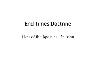 End Times Doctrine
Lives of the Apostles: St. John
 