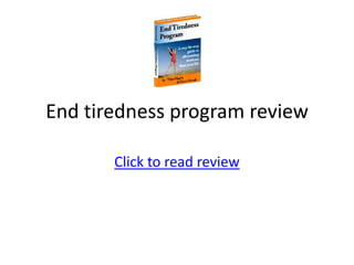 End tiredness program review Click to read review 