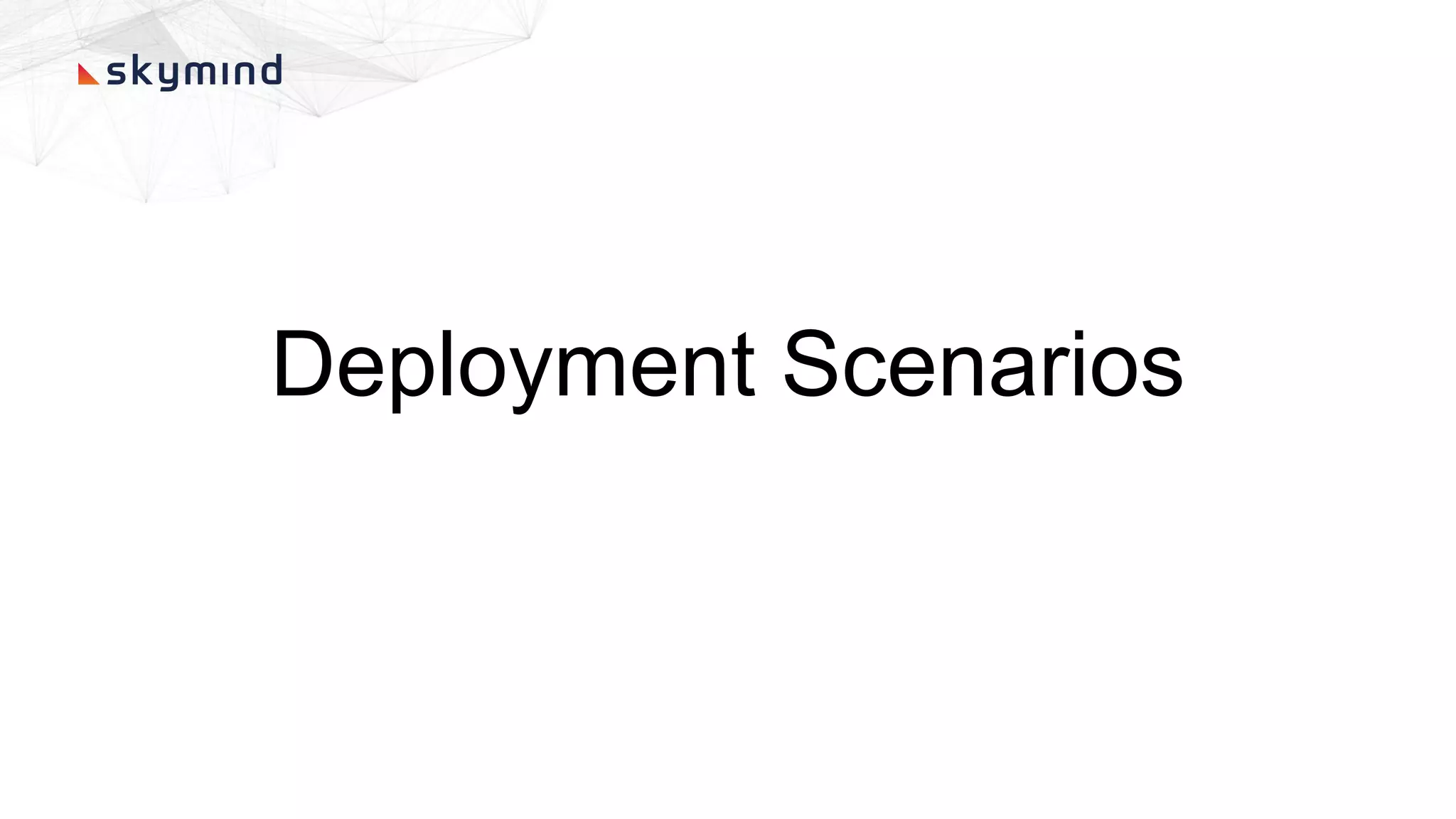Deployment Scenarios
 