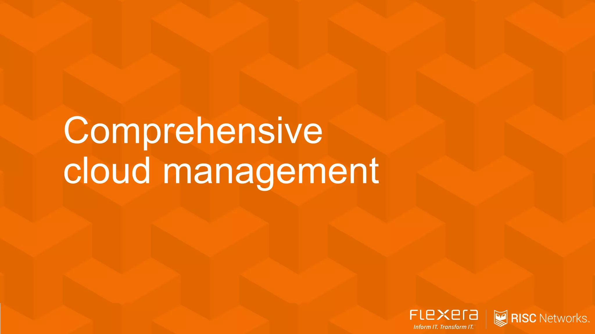 Comprehensive
cloud management
 