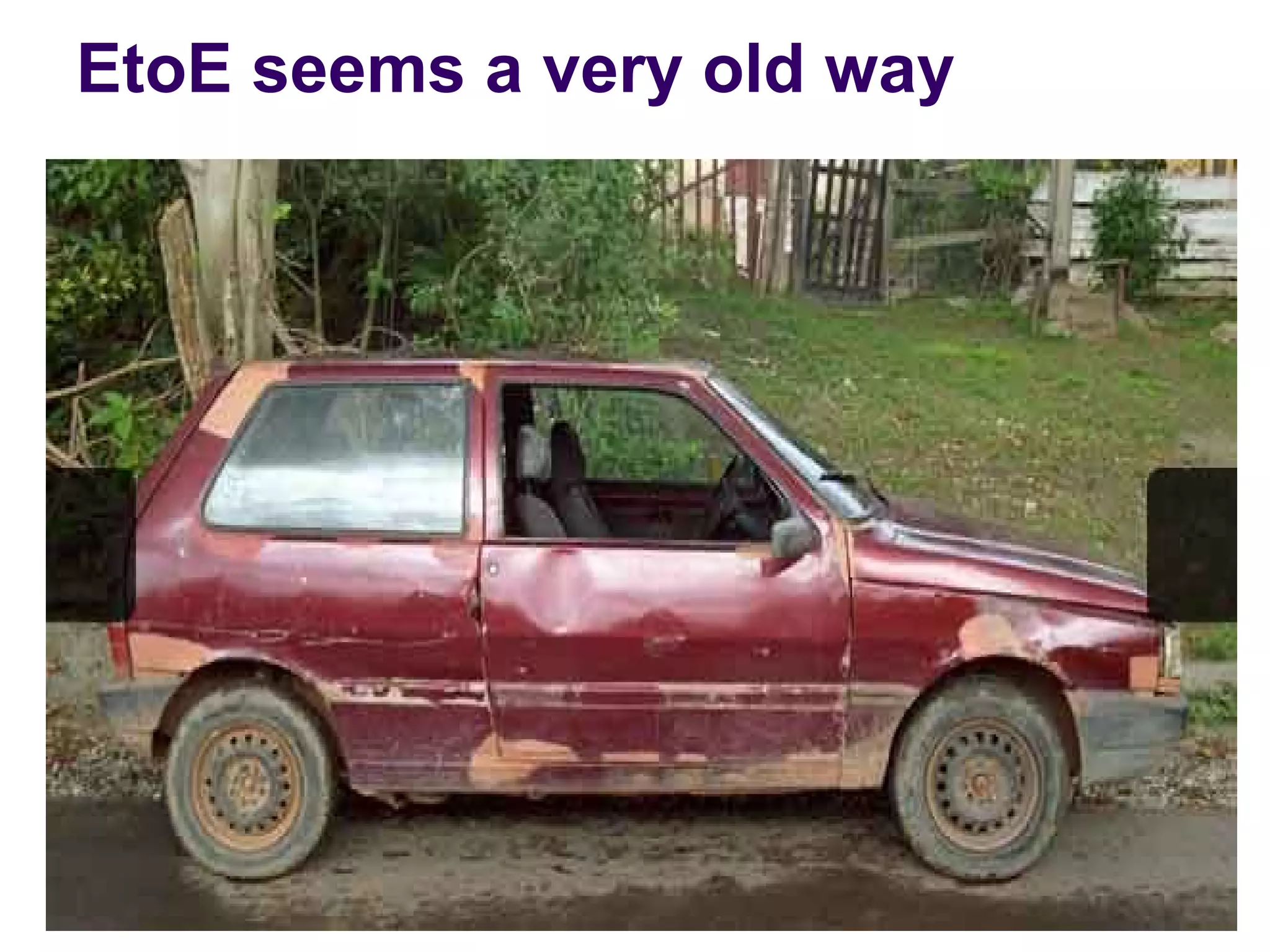 EtoE seems a very old way
 