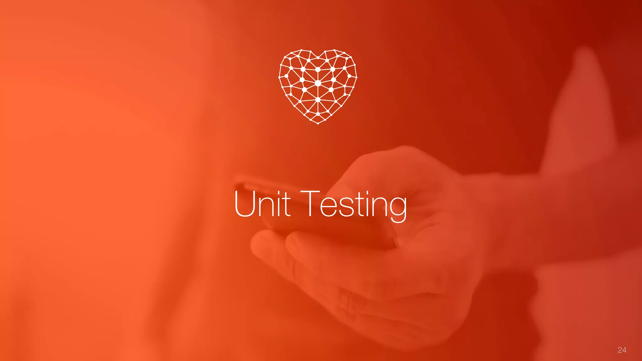 Unit Testing
24
 