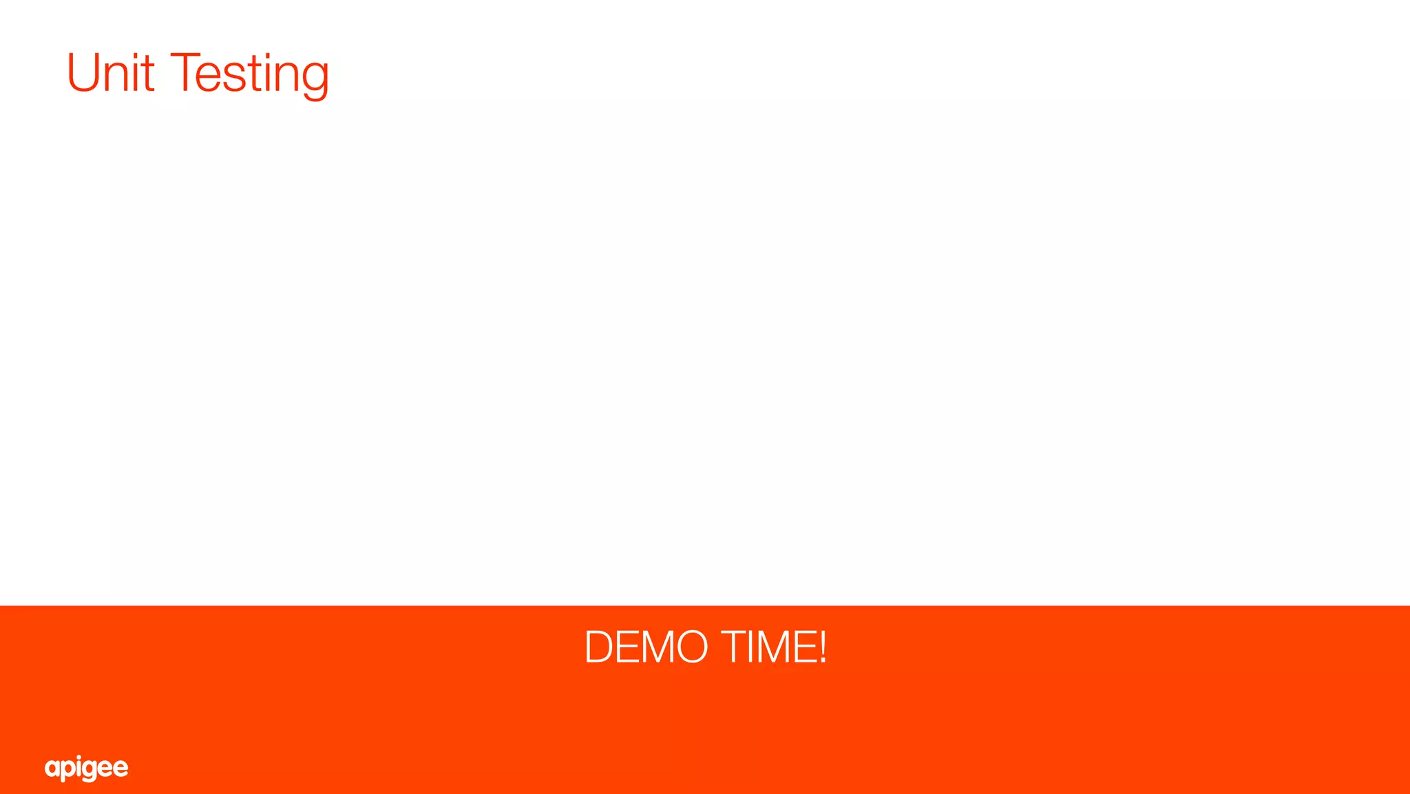 Unit Testing
31
DEMO TIME!
 