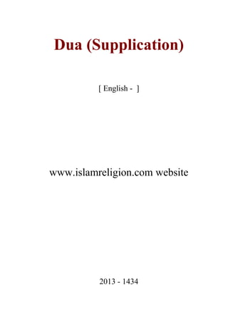 Dua (Supplication)
[ English - ]
www.islamreligion.com website
2013 - 1434
 
