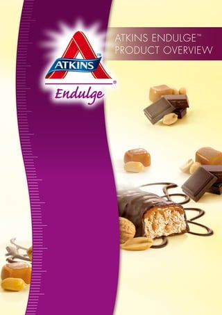Atkins EnDULGE ™
PRODUCt OVERViEW
 