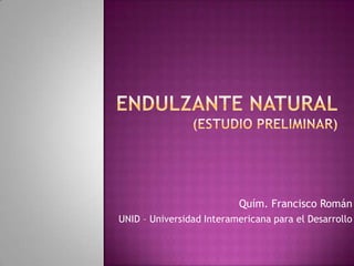 Quím. Francisco Román
UNID – Universidad Interamericana para el Desarrollo
 