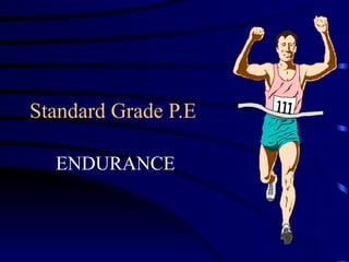 Standard Grade P.E ENDURANCE 