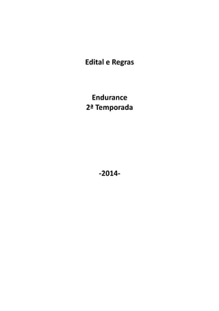 Edital e Regras
Endurance
2ª Temporada
-2014-
 
