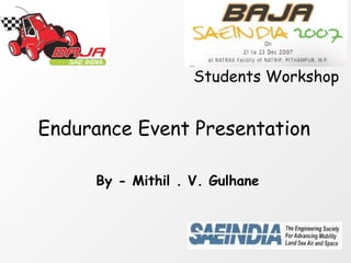 Endurance Event Presentation Students Workshop By - Mithil . V. Gulhane 