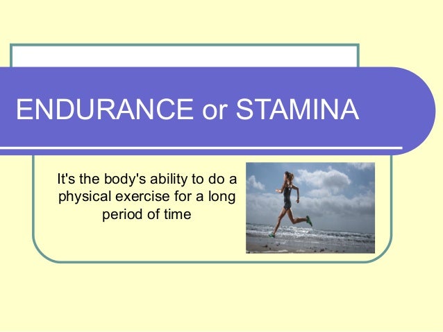 Endurance stamina