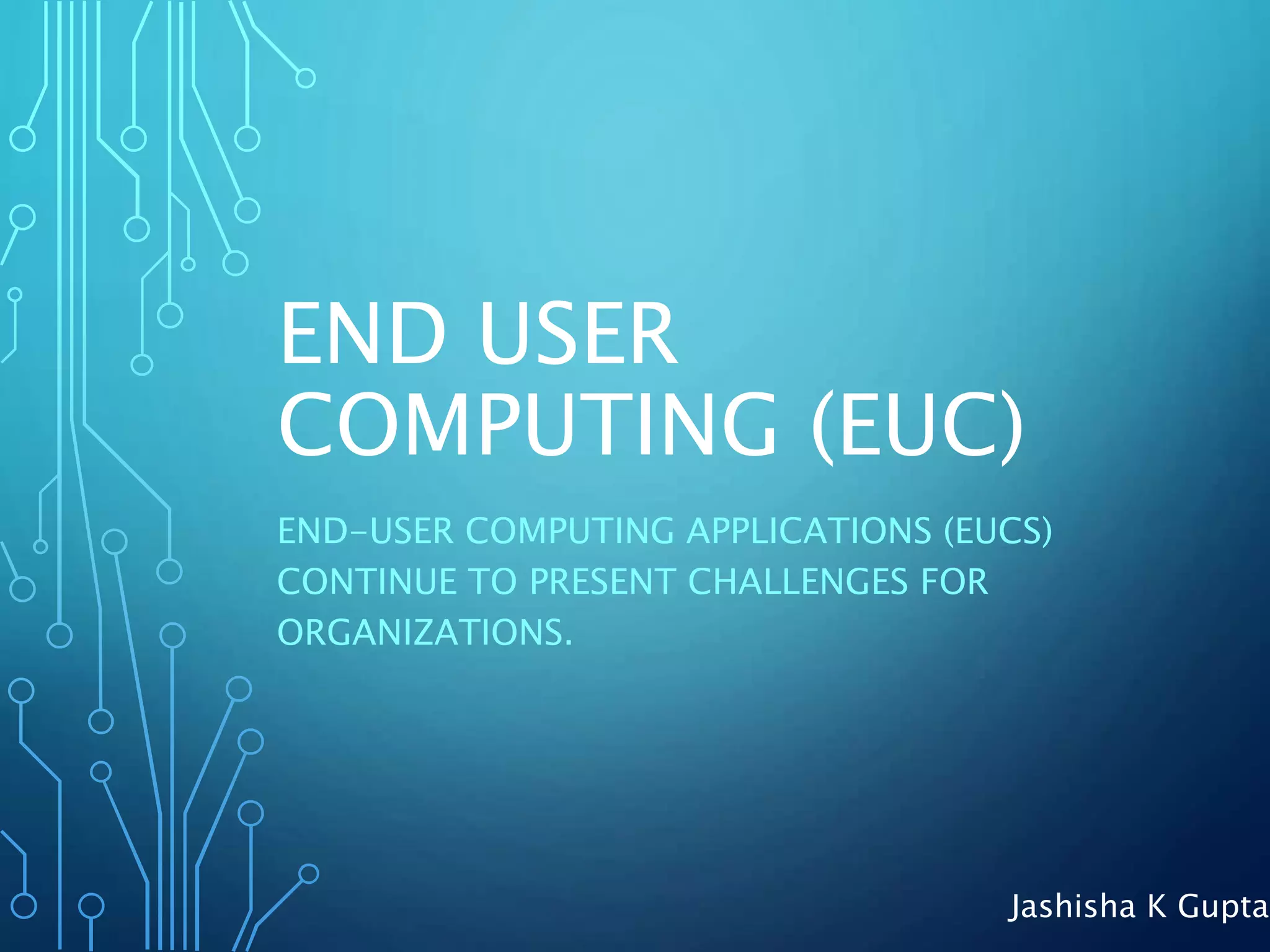 End User Computing (EUC) PPTX Computer Software and Applications