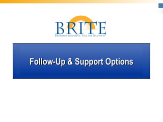 Follow-Up & Support OptionsFollow-Up & Support Options
 
