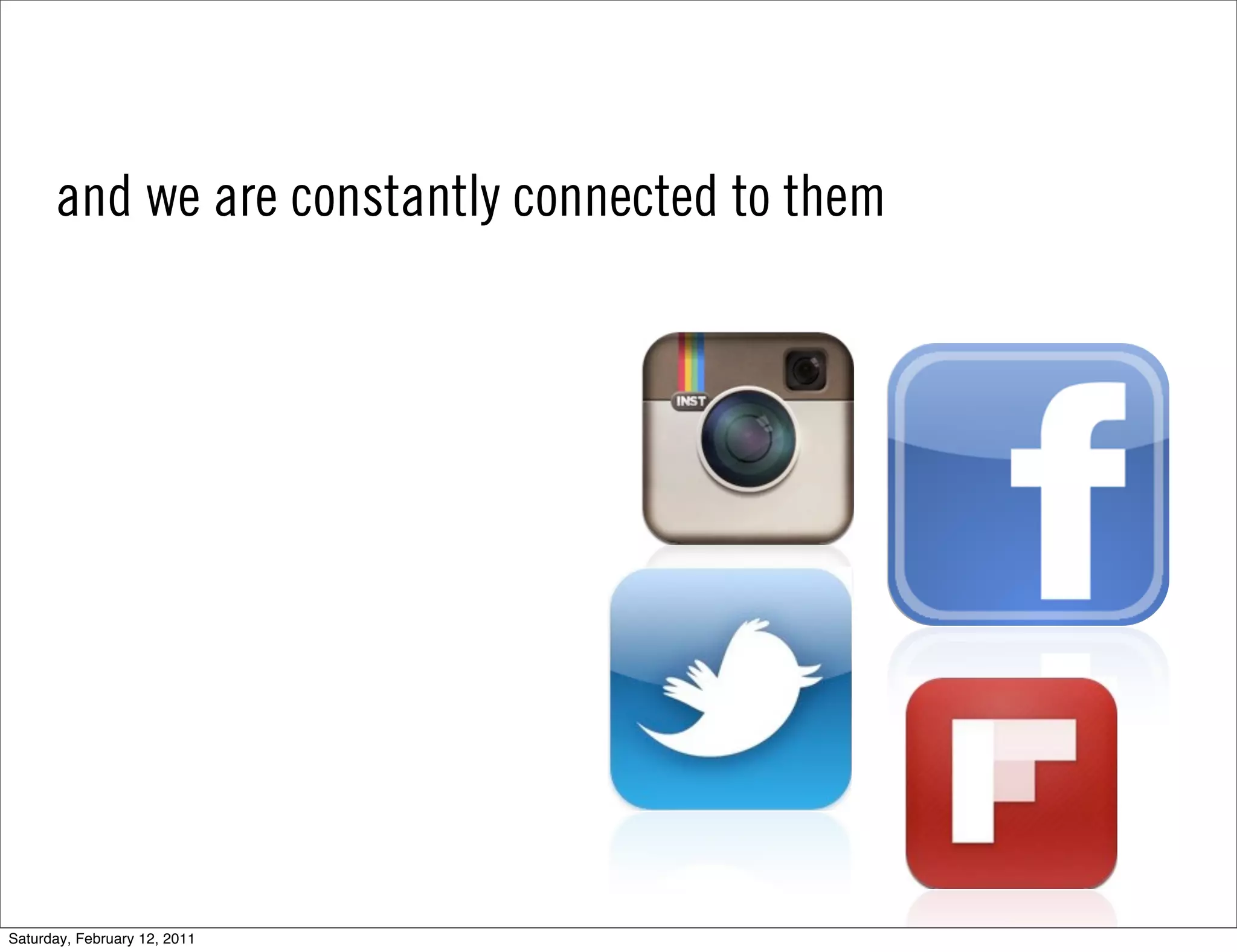 and we are constantly connected to them




Saturday, February 12, 2011
 