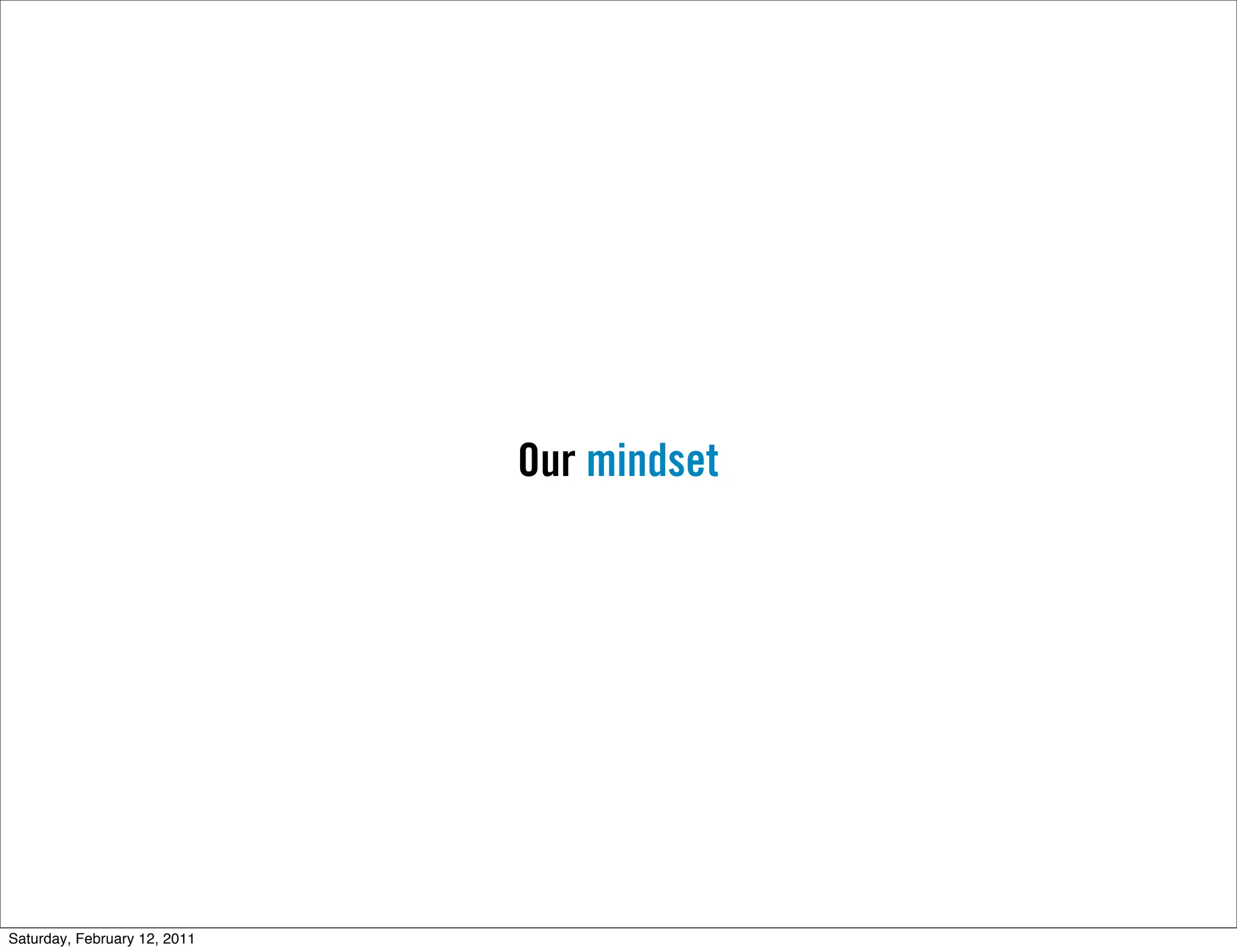 Our mindset




Saturday, February 12, 2011
 