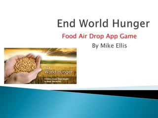 Food Air Drop App Game
        By Mike Ellis
 